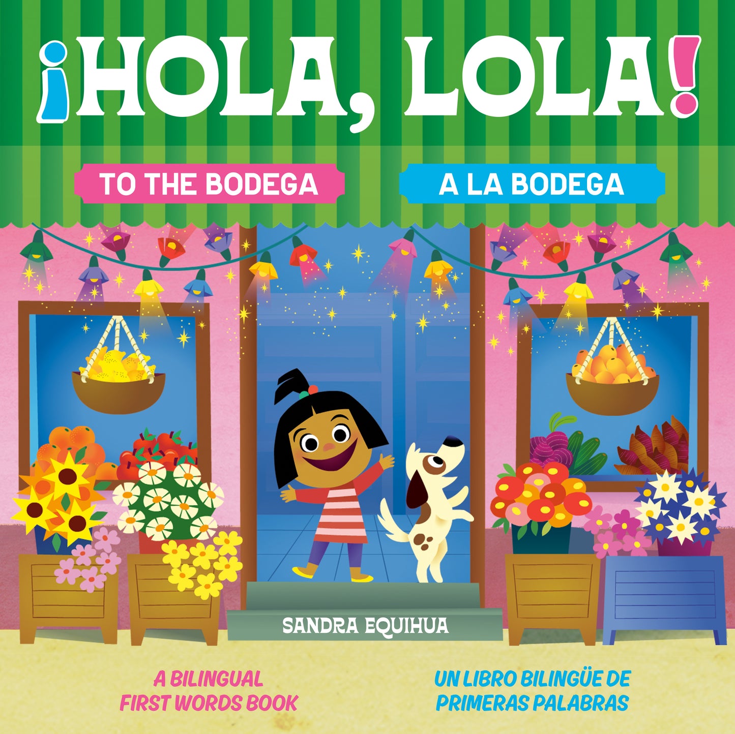 Hola, Lola! To the Bodega: A Bilingual First Words Book/¡Hola, Lola! A la bodega: Un libro bilingüe de primeras palabras