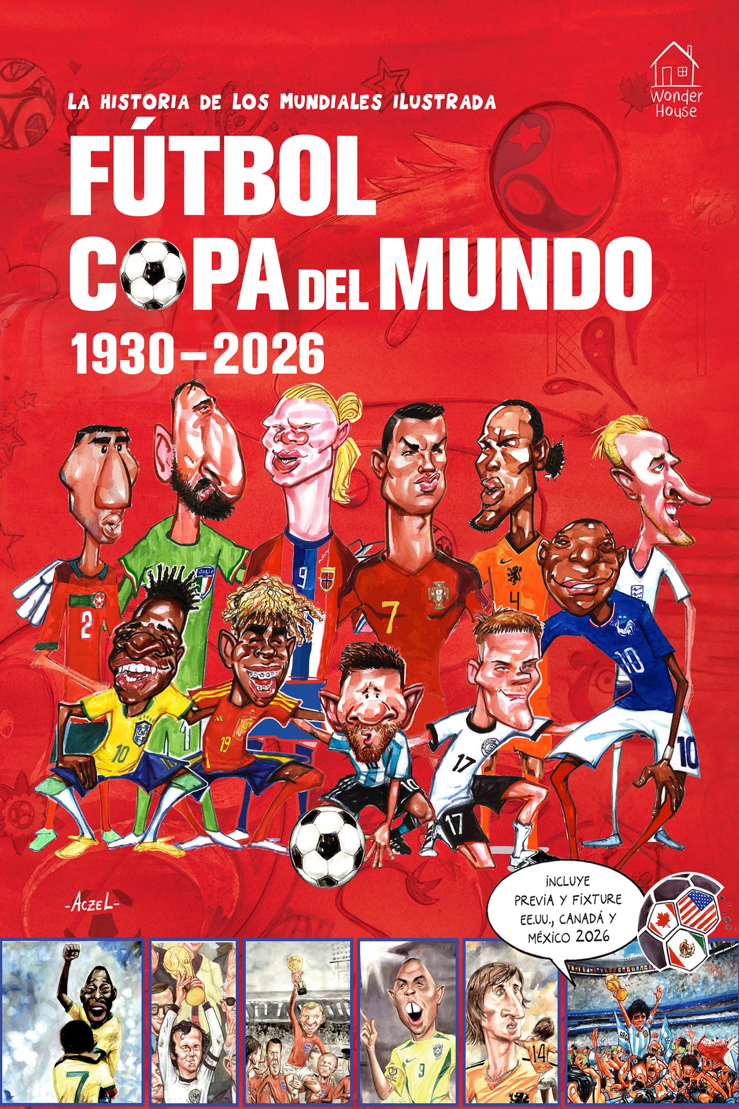 la historia de los mundiales ilustrada COPA DEL MUNDO 1930-2026 (Spanish) / The Illustrated History of World Cup 1930 - 2026