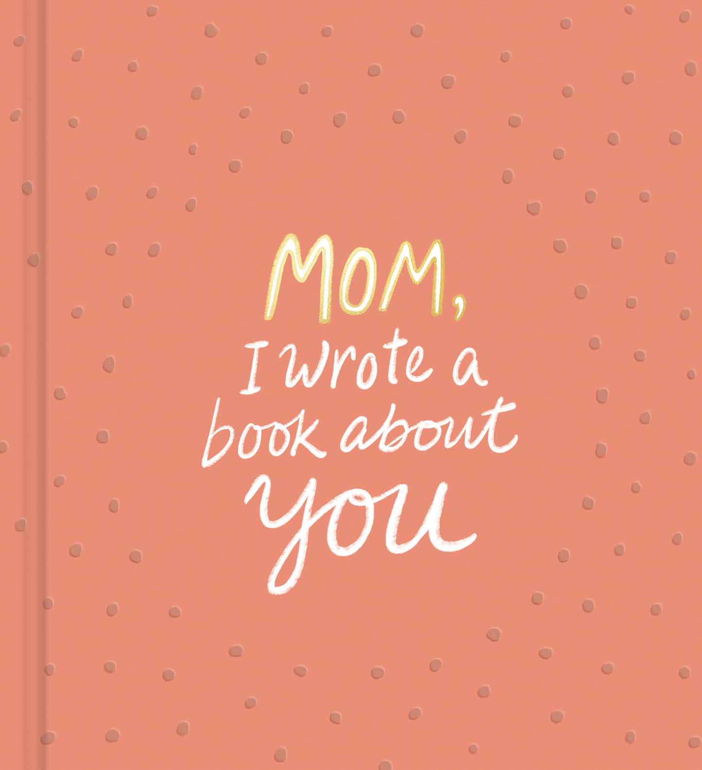 Mom, I Wrote a Book About You