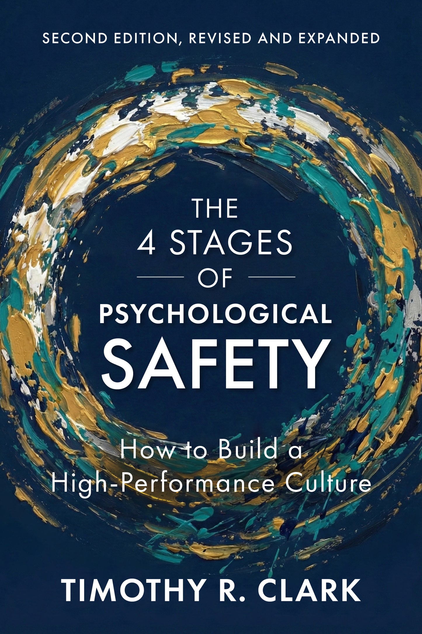 The 4 Stages of Psychological Safety, Second Edition