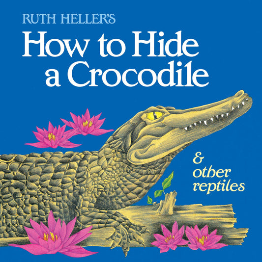 How to Hide a Crocodile &amp; Other Reptiles
