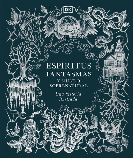 Espíritus, fantasmas y mundo sobrenatural (History of Ghosts, Spirits and the Supernatural)