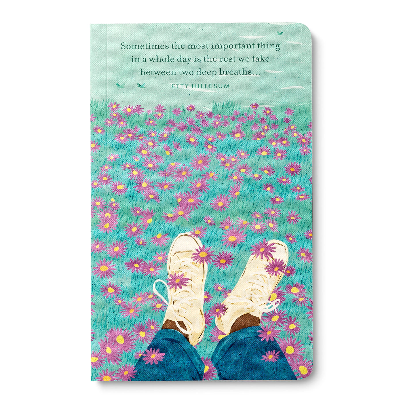 Write Now Journal: "Sometimes the most important thing in a whole day is the rest we take between two deep breaths . . . " -Etty Hillesum