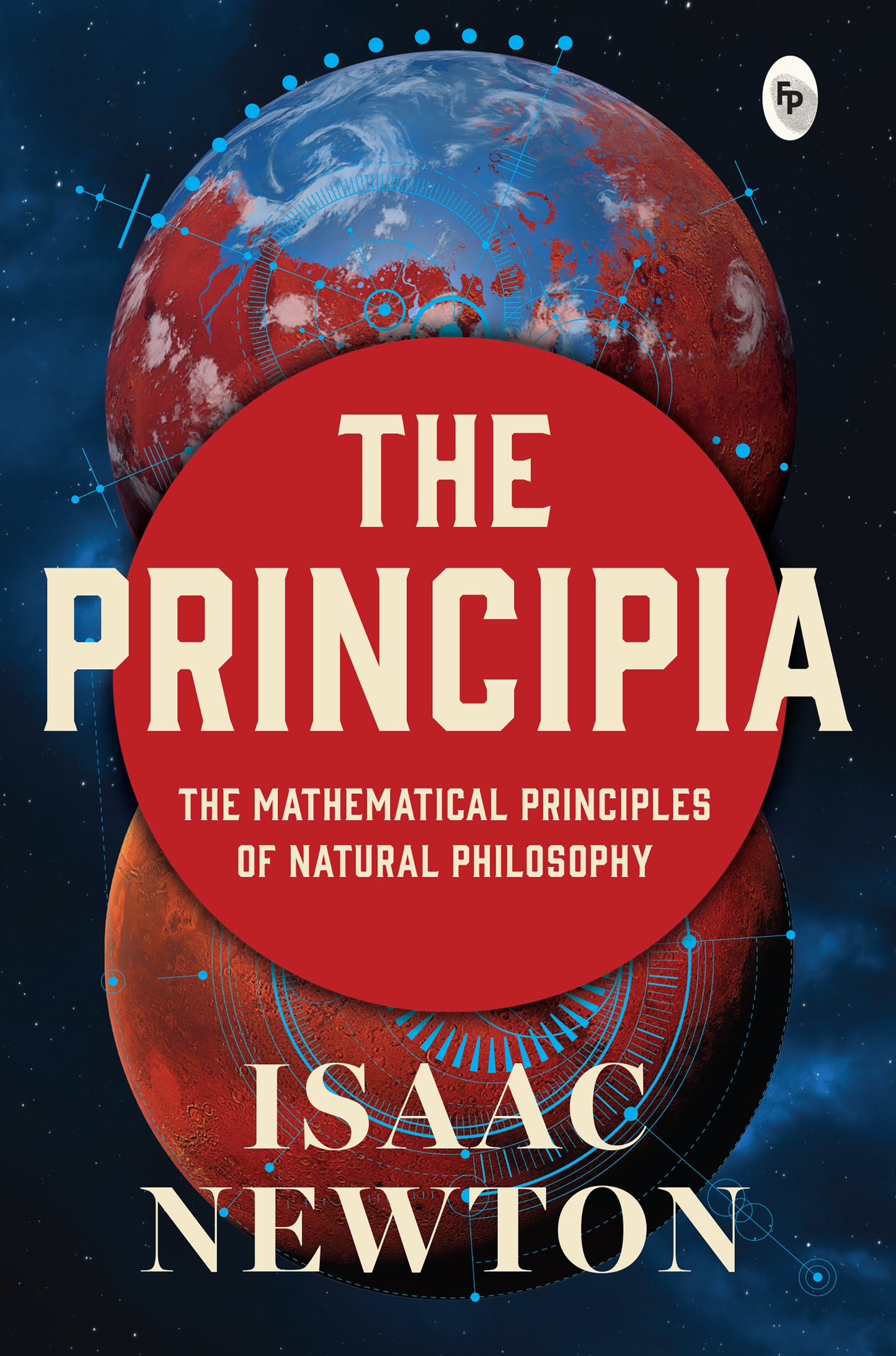 Principia by Isaac Newton - Newtons Laws of Motion and Universal Gravitation / Mathematical Principles of Natural Philosophy / Revolutionary work on Laws of