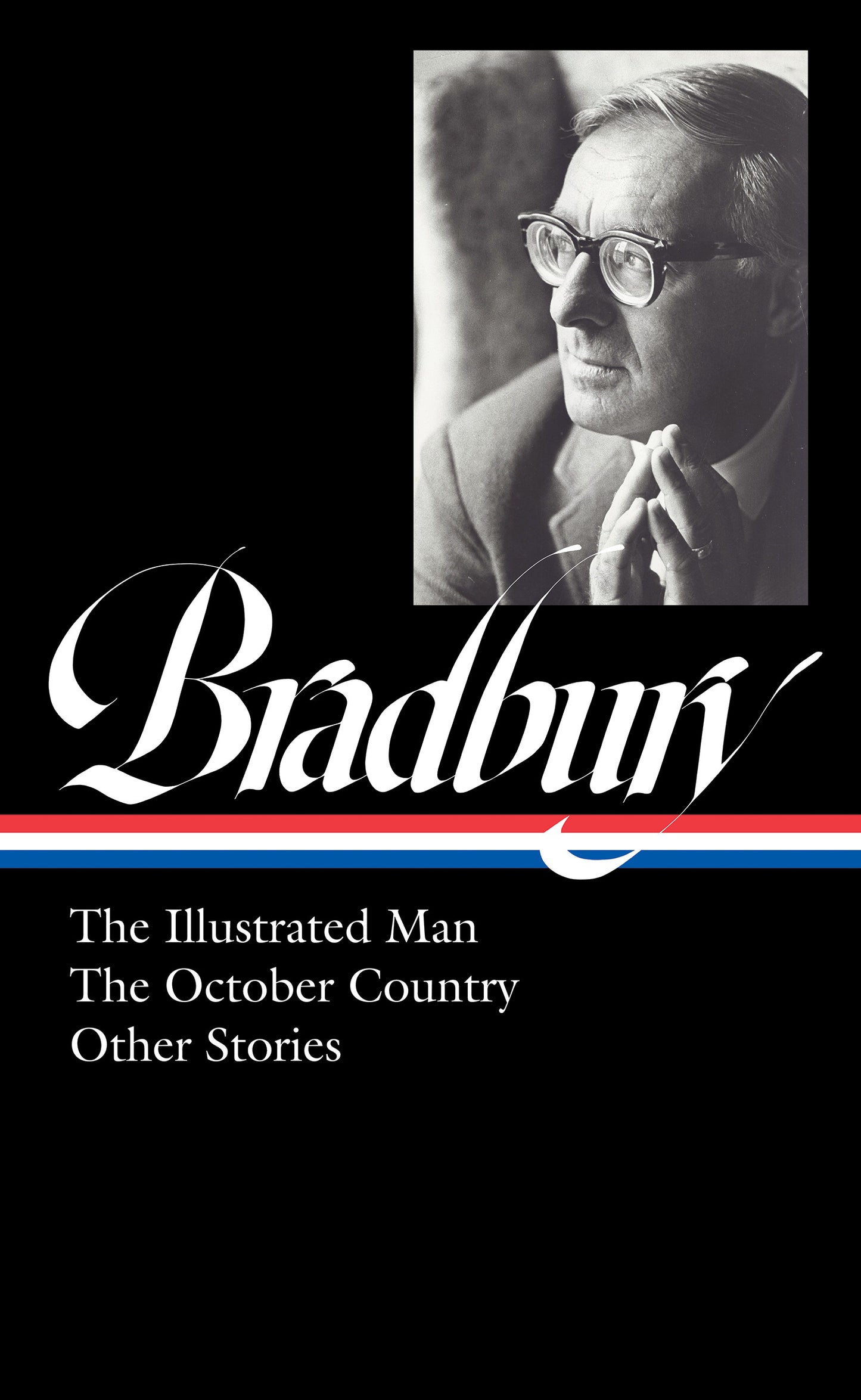 Ray Bradbury: The Illustrated Man, The October Country &amp; Other Stories (LOA #360)