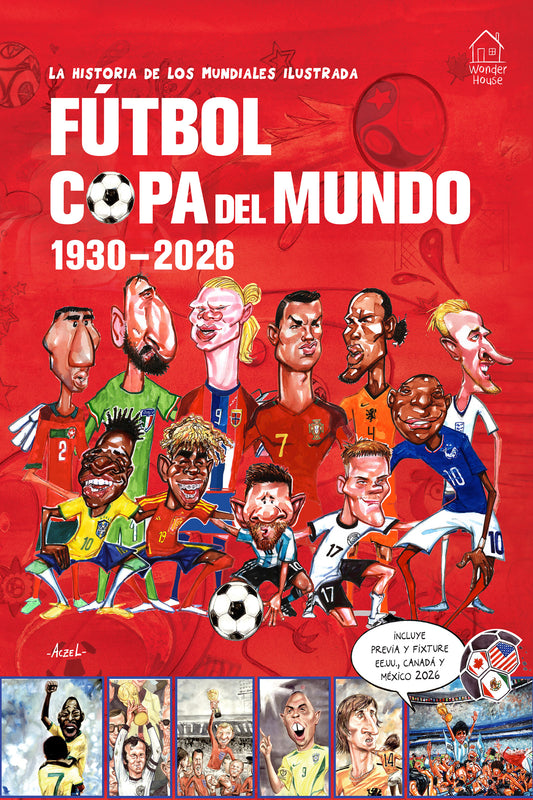 la historia de los mundiales ilustrada COPA DEL MUNDO 1930-2026 (Spanish) / The Illustrated History of World Cup 1930 - 2026