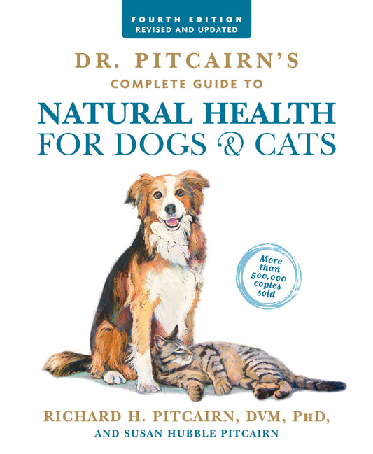 Dr. Pitcairn's Complete Guide to Natural Health for Dogs &amp; Cats (4th Edition)