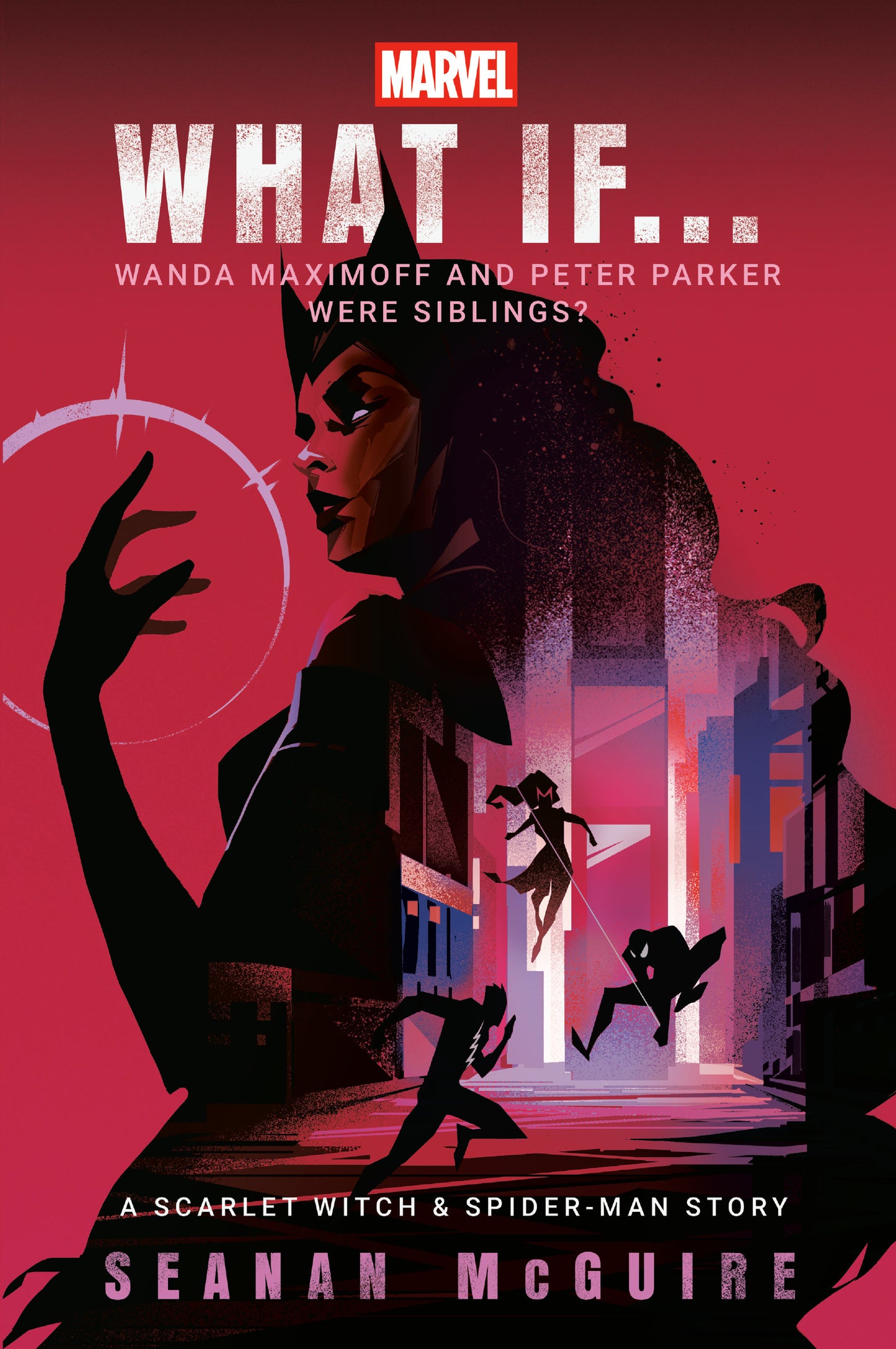 Marvel: What If . . . Wanda Maximoff and Peter Parker Were Siblings? (A Scarlet Witch &amp; Spider-Man Story)