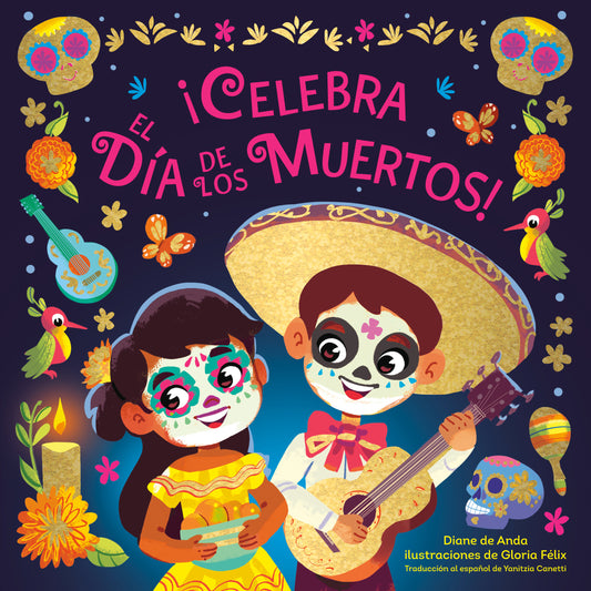 ¡Celebra el Día de los Muertos! (Celebrate the Day of the Dead Spanish Edition)