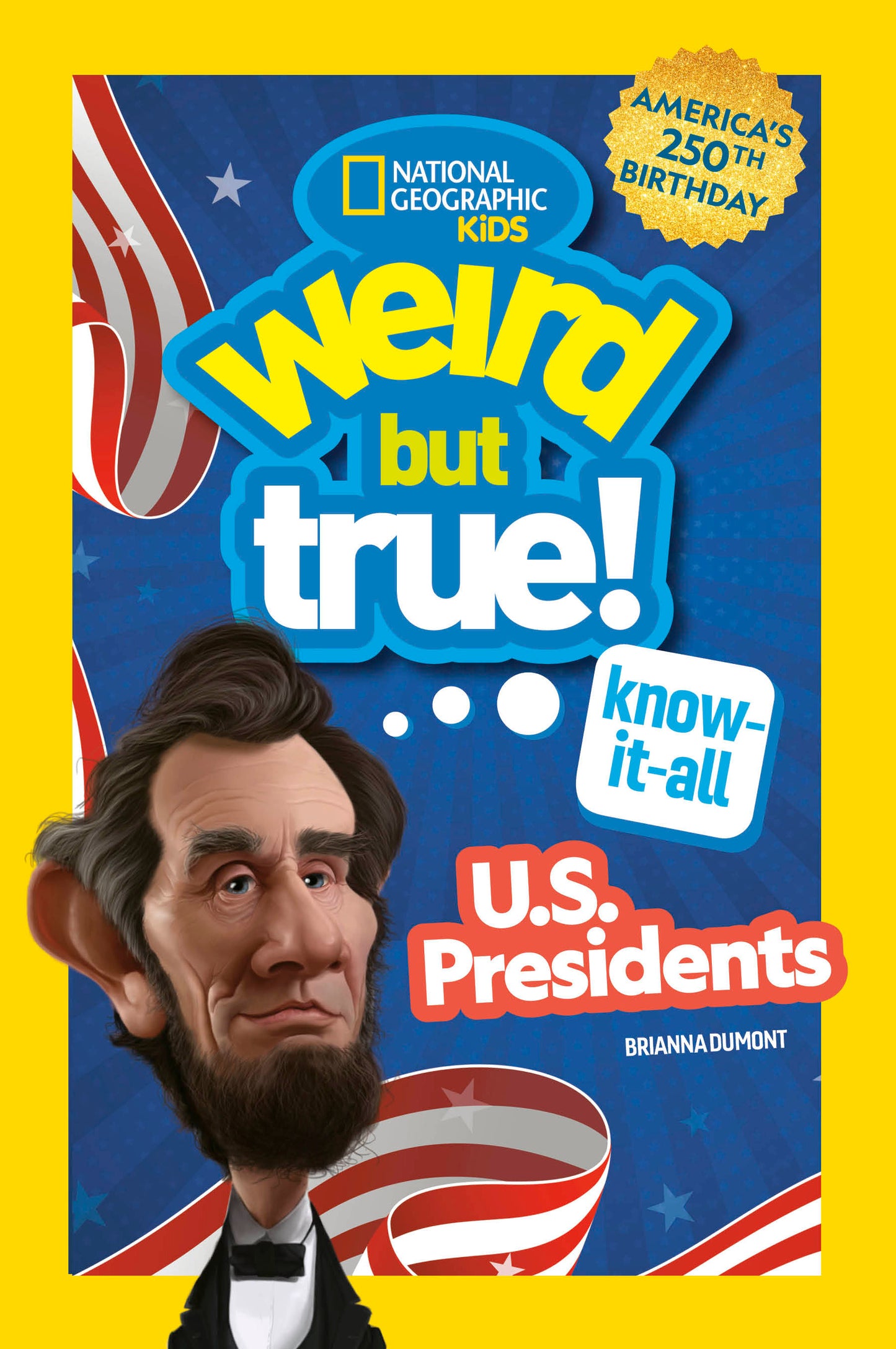 Weird But True! Know-It-All U.S. Presidents, Updated &amp; Expanded