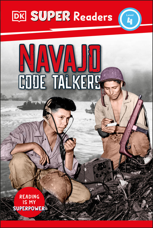 DK Super Readers Level 4 Navajo Code Talkers