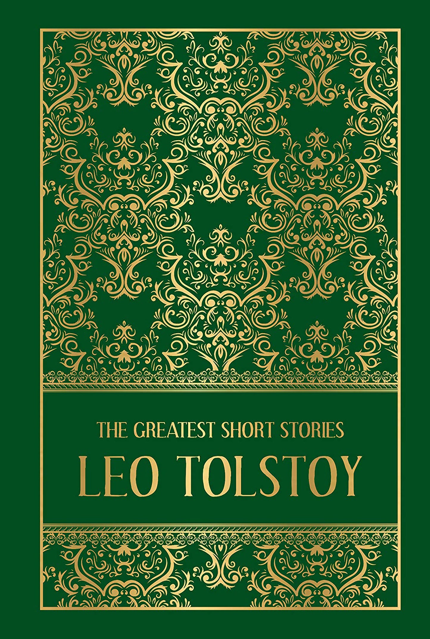 Greatest Short Stories of Leo Tolstoy (Deluxe Hardbound Edition), The