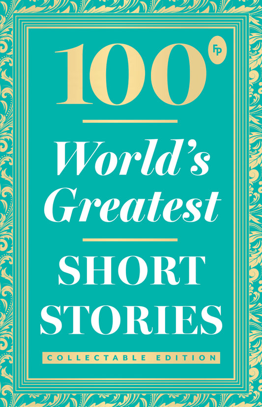 100 World’s Greatest Short Stories: Collectable Edition