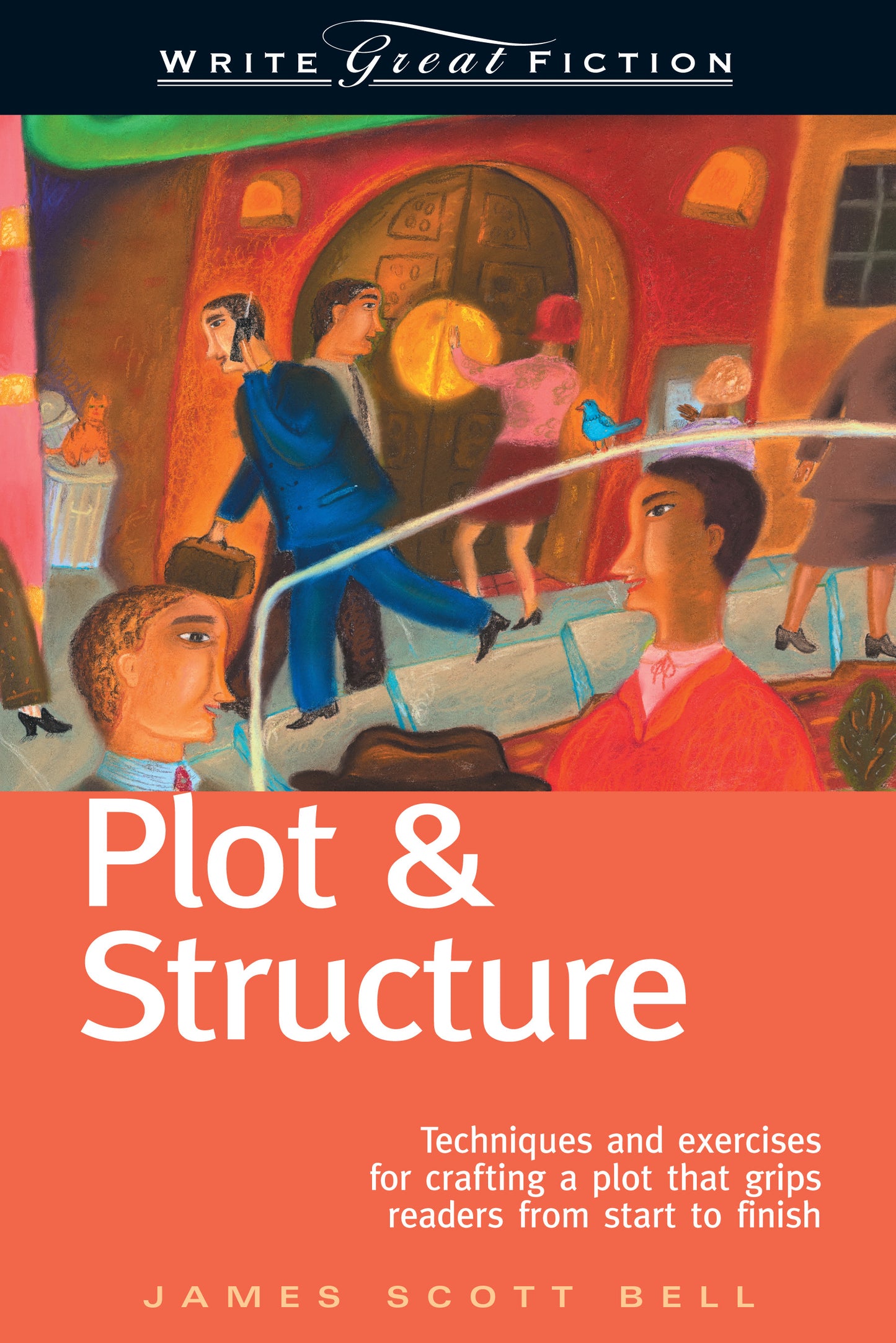 Plot &amp; Structure (Write Great Fiction)