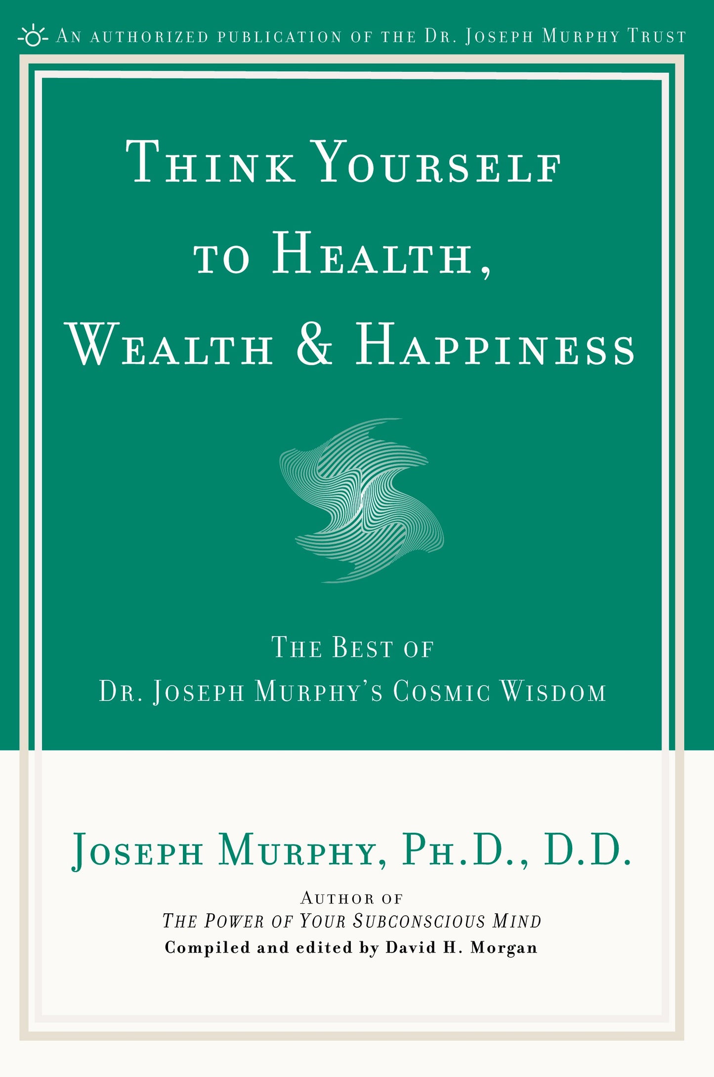 Think Yourself to Health, Wealth &amp; Happiness