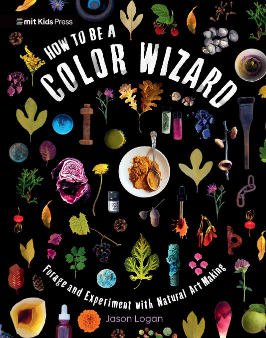 How to Be a Color Wizard: Forage and Experiment with Natural Art Making