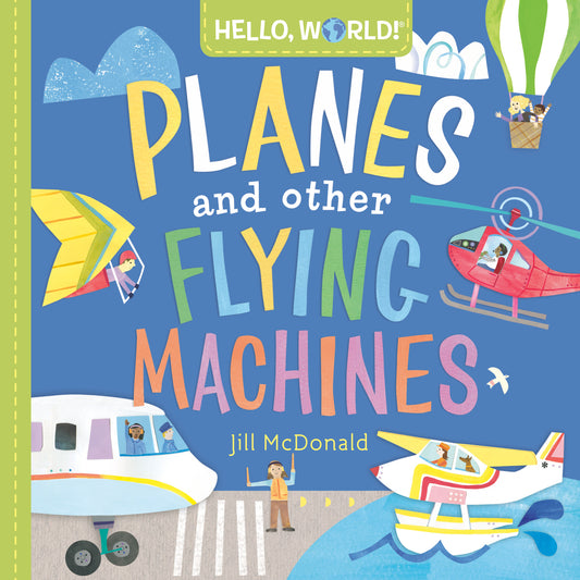 Hello, World! Planes and Other Flying Machines