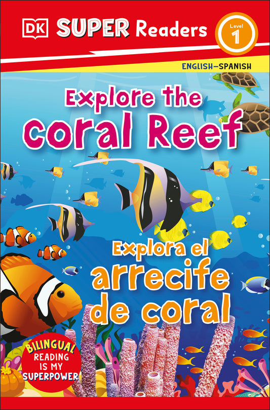 DK Super Readers Level 1 English-Spanish Bilingual Explore the Coral Reef – Explora el arrecife de coralb
