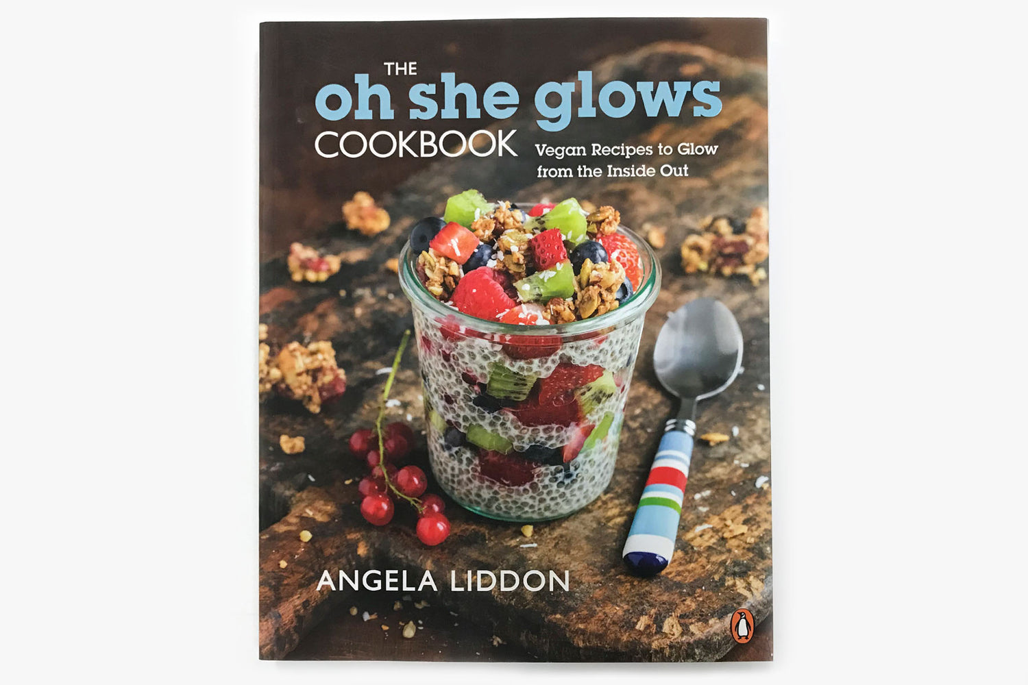 The Oh She Glows Cookbook by Angela Liddon